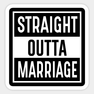 Straight Outta Marriage Sticker